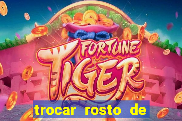 trocar rosto de video online